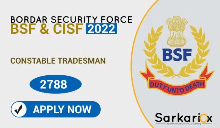 Border Security Force (BSF) Constable Tradesman Recruitment 2022